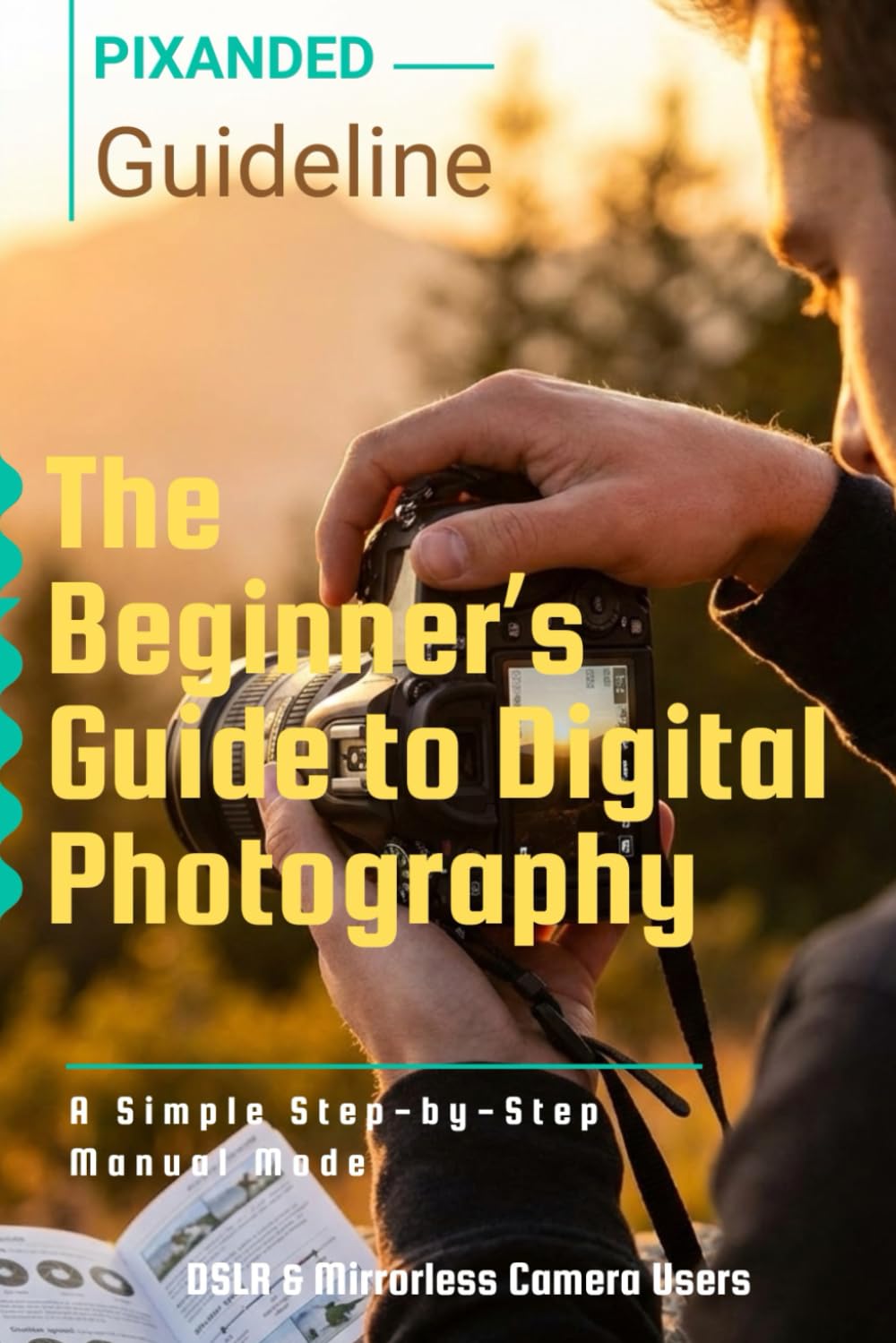 The Beginner's Guide to Digital Photography — Pixanded